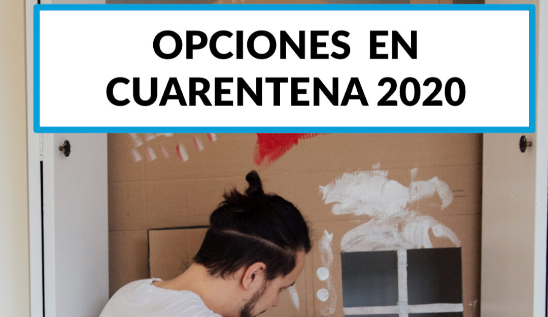 Opciones para esta cuarentena