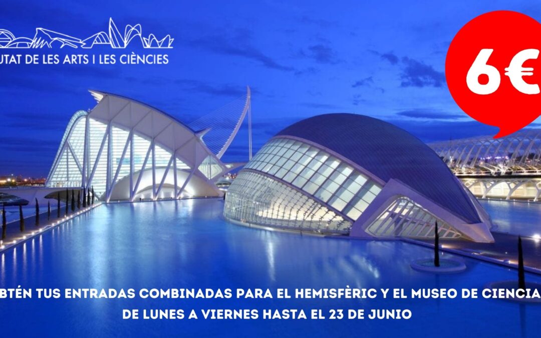 Entrada conjunta al Museo de las ciencias y Hemisfèric por 6€